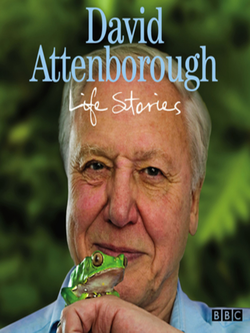 Title details for David Attenborough Life Stories by David Attenborough - Available